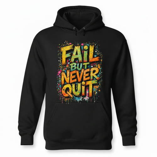 Fail But Never Quit black hoodie with colorful graffiti design